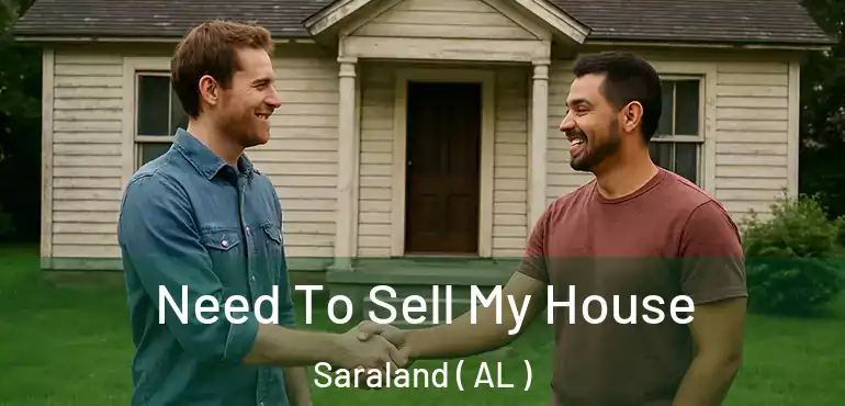  Need To Sell My House Saraland ( AL )