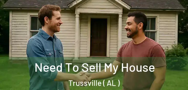  Need To Sell My House Trussville ( AL )