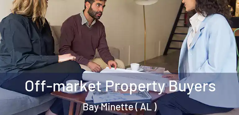  Off-market Property Buyers Bay Minette ( AL )
