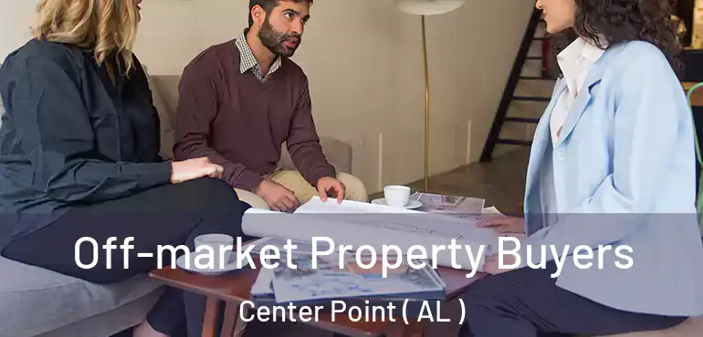  Off-market Property Buyers Center Point ( AL )