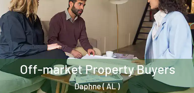  Off-market Property Buyers Daphne ( AL )