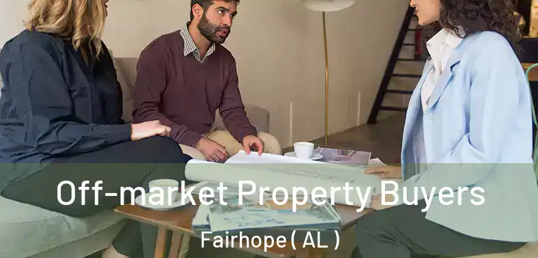 Off-market Property Buyers Fairhope ( AL )