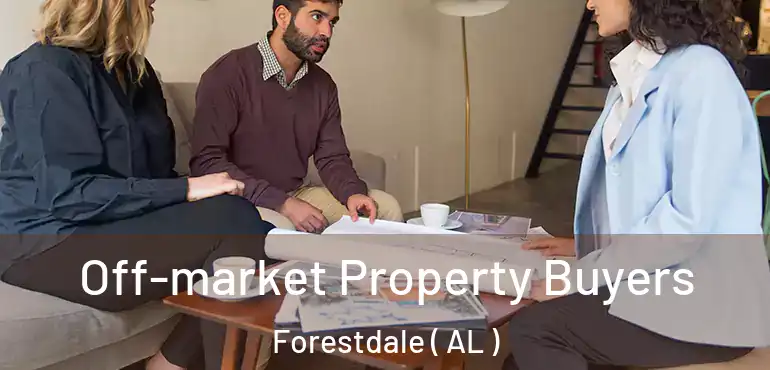  Off-market Property Buyers Forestdale ( AL )