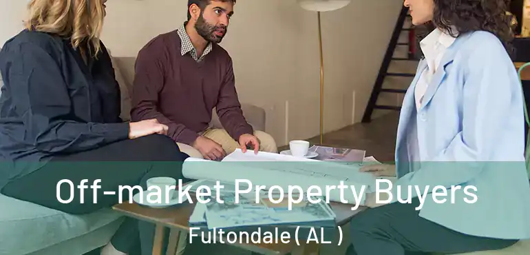  Off-market Property Buyers Fultondale ( AL )