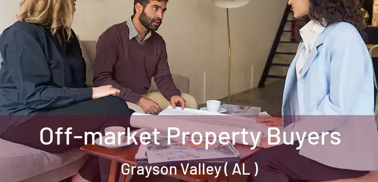  Off-market Property Buyers Grayson Valley ( AL )