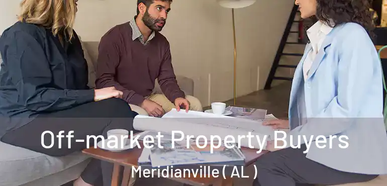  Off-market Property Buyers Meridianville ( AL )