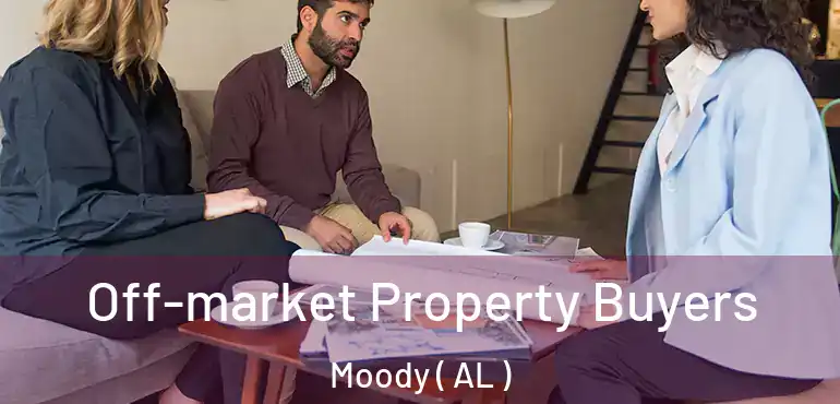 Off-market Property Buyers Moody ( AL )