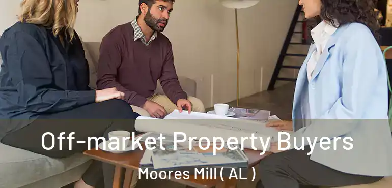  Off-market Property Buyers Moores Mill ( AL )