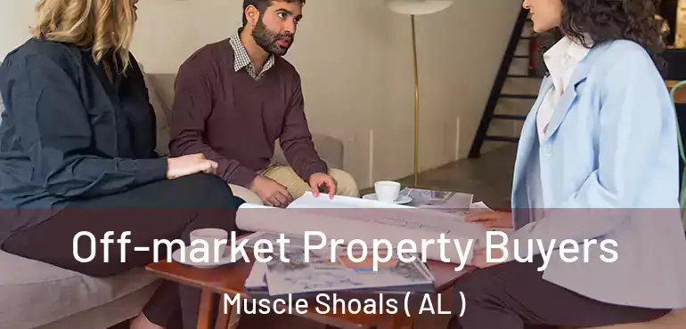  Off-market Property Buyers Muscle Shoals ( AL )