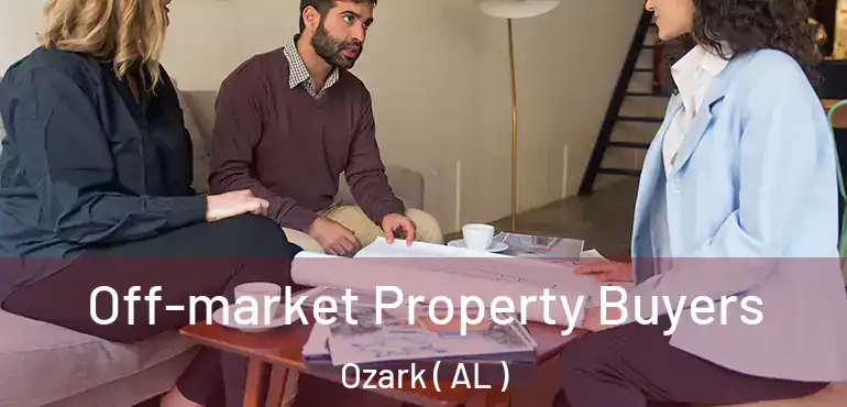  Off-market Property Buyers Ozark ( AL )