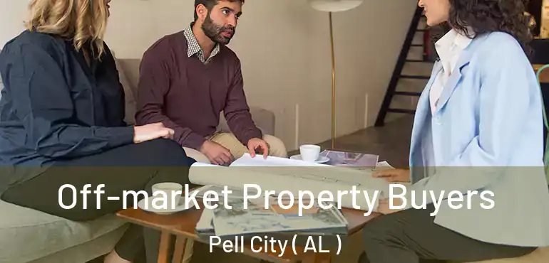  Off-market Property Buyers Pell City ( AL )