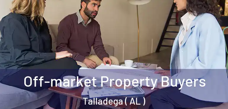  Off-market Property Buyers Talladega ( AL )