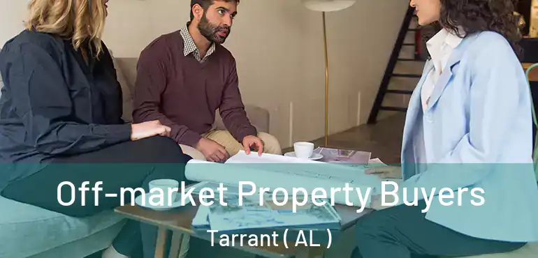  Off-market Property Buyers Tarrant ( AL )