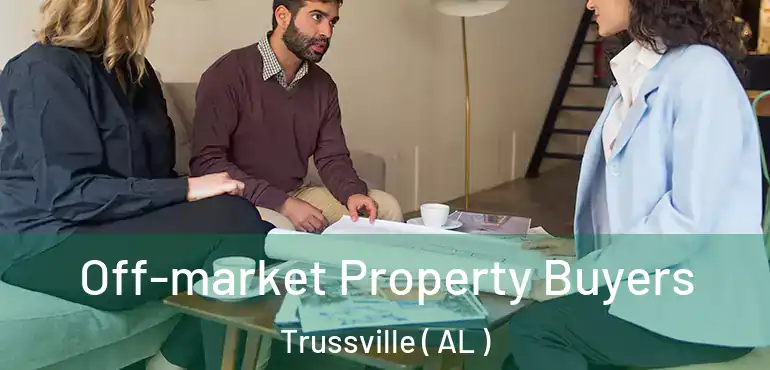  Off-market Property Buyers Trussville ( AL )