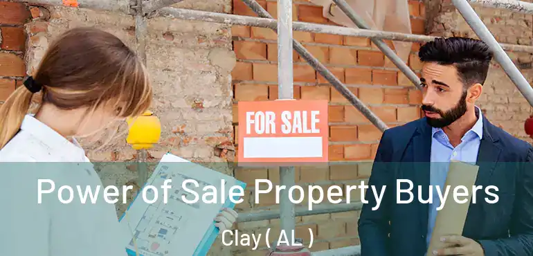  Power of Sale Property Buyers Clay ( AL )