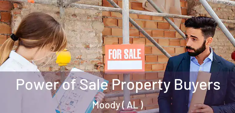  Power of Sale Property Buyers Moody ( AL )