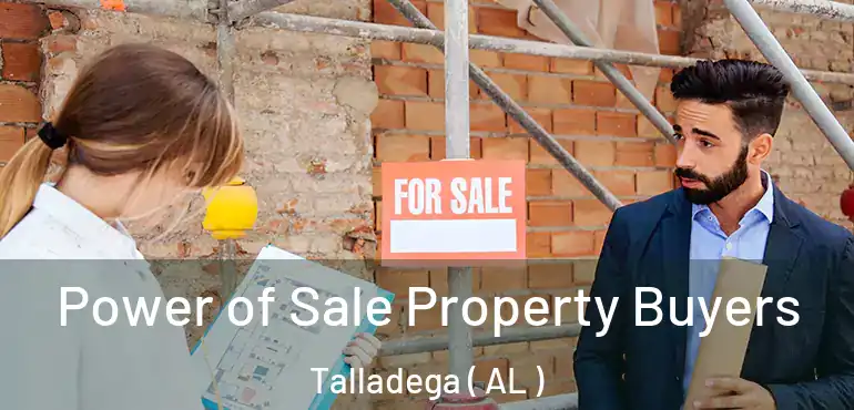  Power of Sale Property Buyers Talladega ( AL )