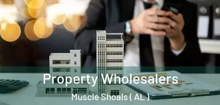  Property Wholesalers Muscle Shoals ( AL )