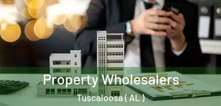  Property Wholesalers Tuscaloosa ( AL )