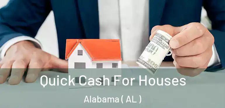  Quick Cash For Houses Alabama ( AL )