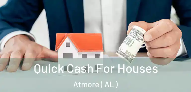  Quick Cash For Houses Atmore ( AL )
