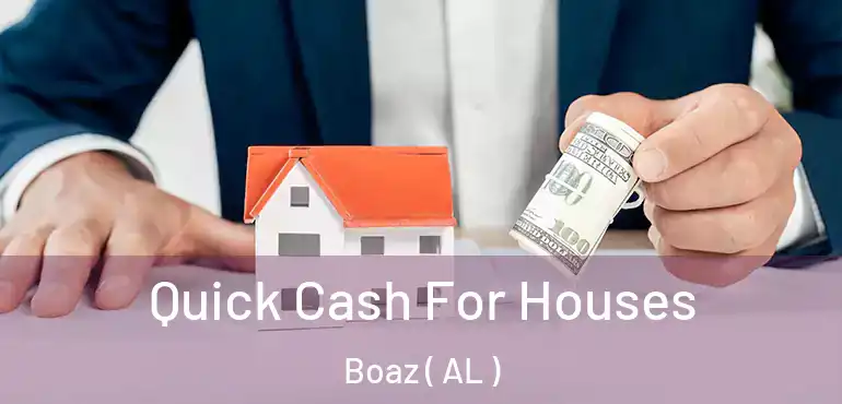  Quick Cash For Houses Boaz ( AL )