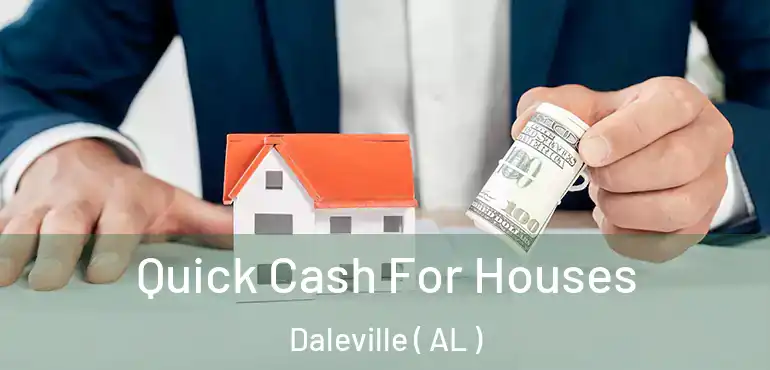  Quick Cash For Houses Daleville ( AL )