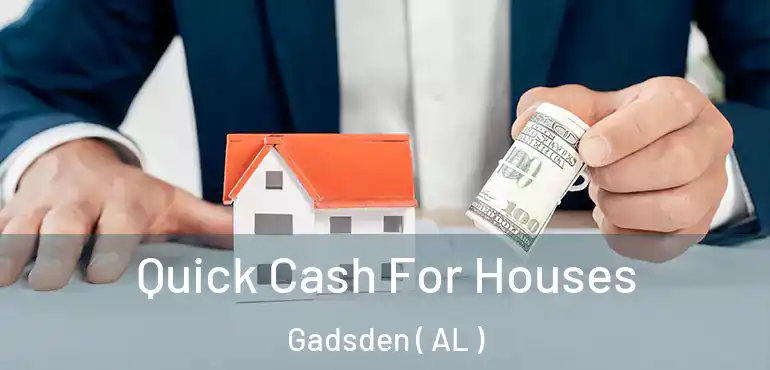  Quick Cash For Houses Gadsden ( AL )