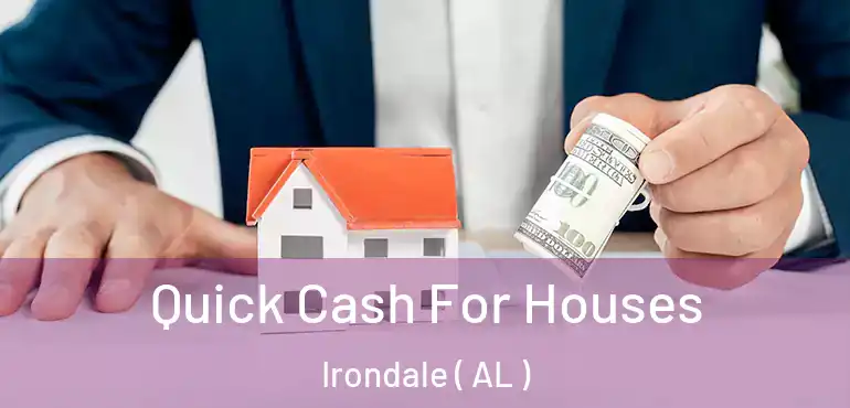  Quick Cash For Houses Irondale ( AL )