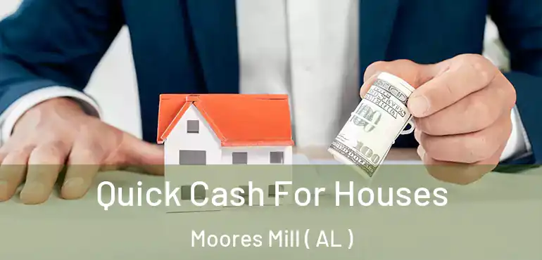  Quick Cash For Houses Moores Mill ( AL )