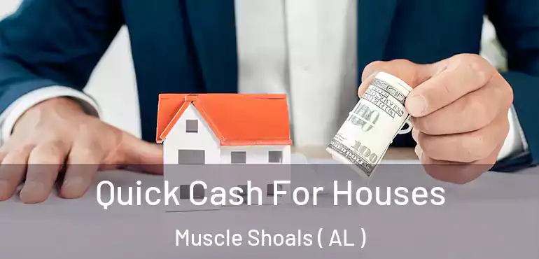  Quick Cash For Houses Muscle Shoals ( AL )