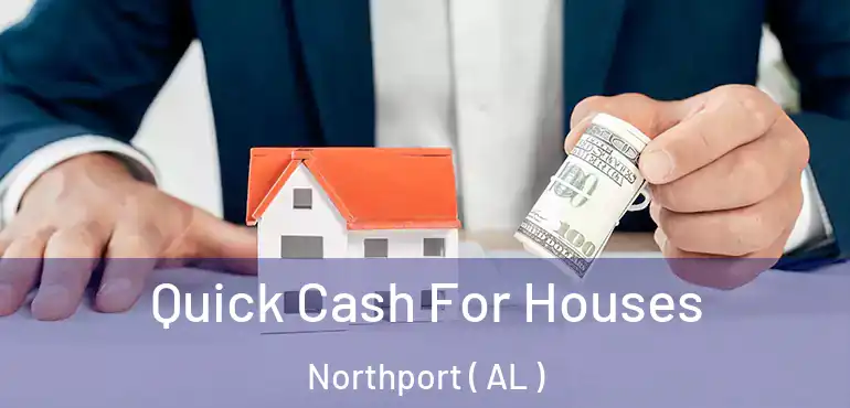  Quick Cash For Houses Northport ( AL )