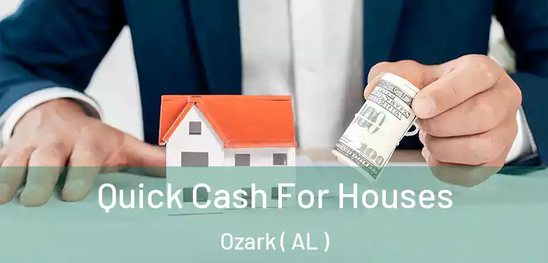  Quick Cash For Houses Ozark ( AL )