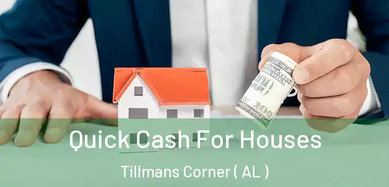  Quick Cash For Houses Tillmans Corner ( AL )