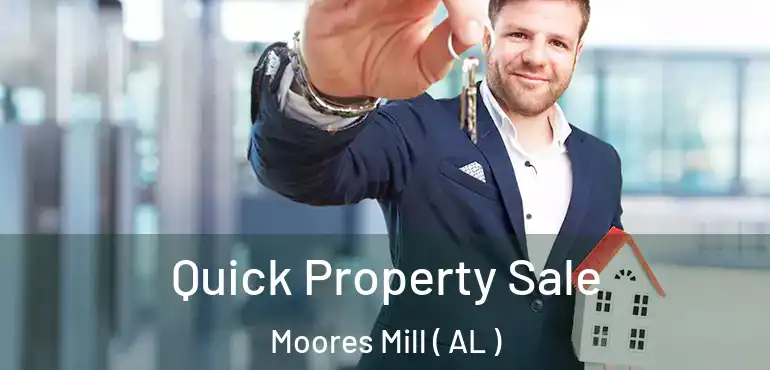  Quick Property Sale Moores Mill ( AL )