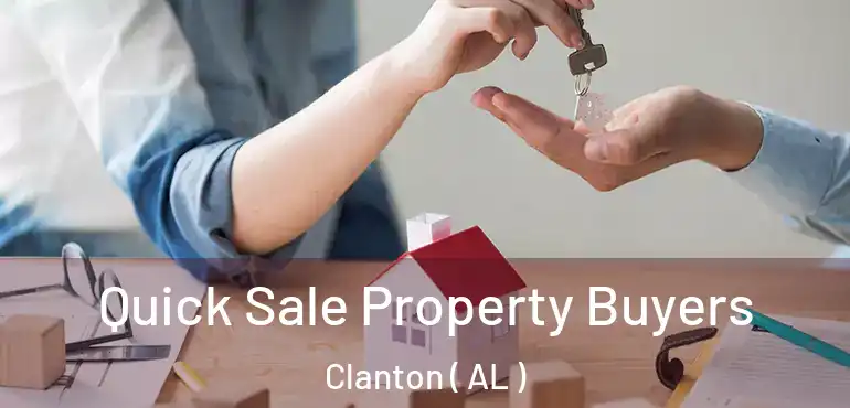 Quick Sale Property Buyers Clanton ( AL )