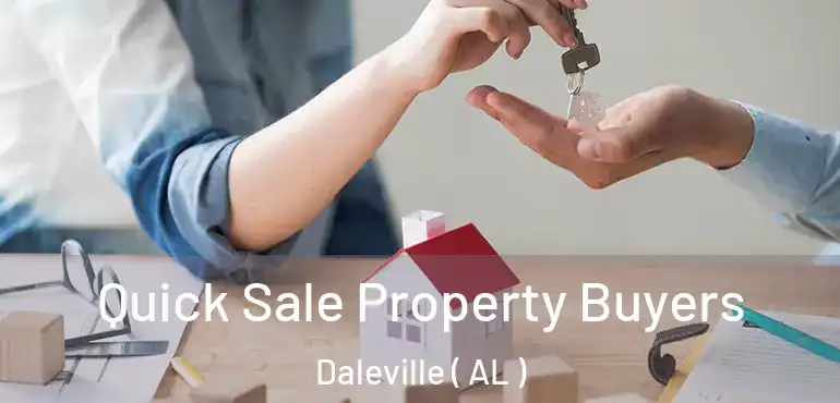  Quick Sale Property Buyers Daleville ( AL )