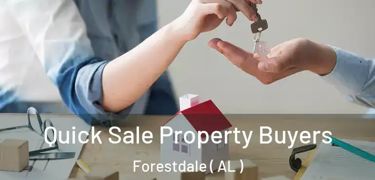  Quick Sale Property Buyers Forestdale ( AL )