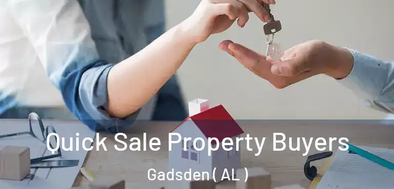  Quick Sale Property Buyers Gadsden ( AL )