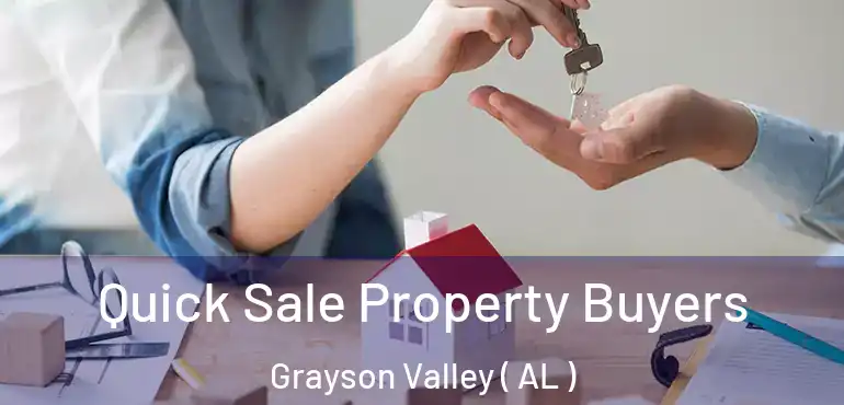  Quick Sale Property Buyers Grayson Valley ( AL )