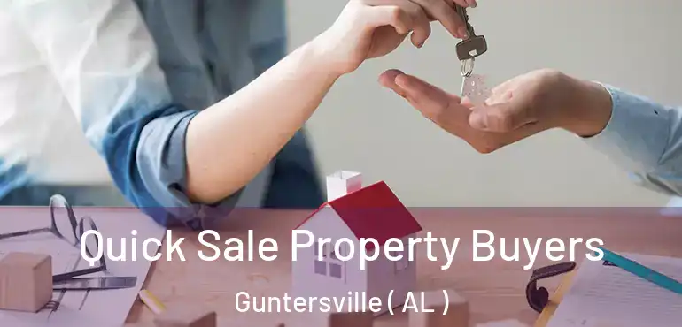 Quick Sale Property Buyers Guntersville ( AL )