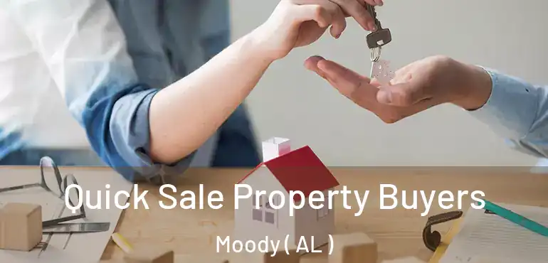  Quick Sale Property Buyers Moody ( AL )