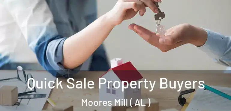  Quick Sale Property Buyers Moores Mill ( AL )