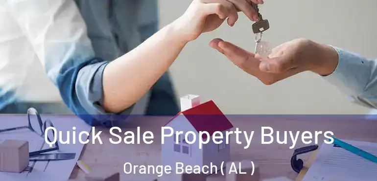  Quick Sale Property Buyers Orange Beach ( AL )
