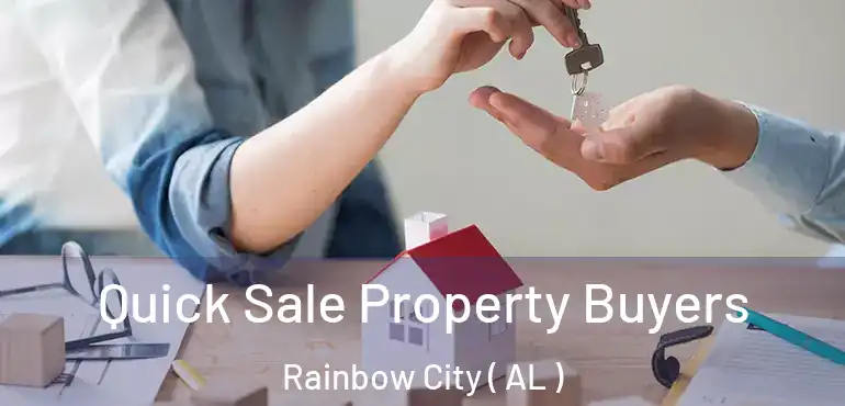  Quick Sale Property Buyers Rainbow City ( AL )