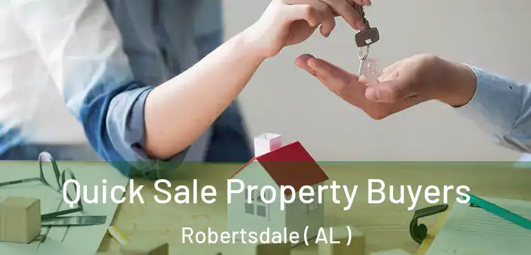  Quick Sale Property Buyers Robertsdale ( AL )