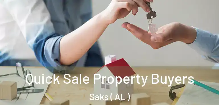  Quick Sale Property Buyers Saks ( AL )