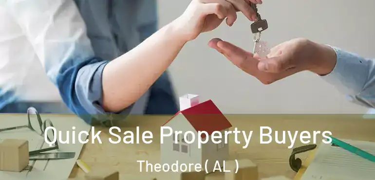  Quick Sale Property Buyers Theodore ( AL )