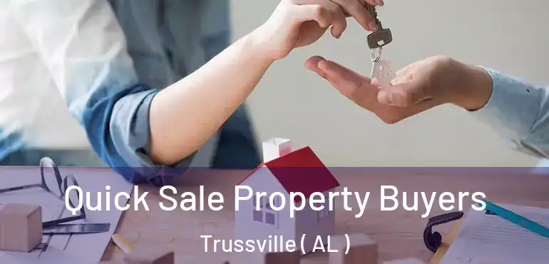  Quick Sale Property Buyers Trussville ( AL )