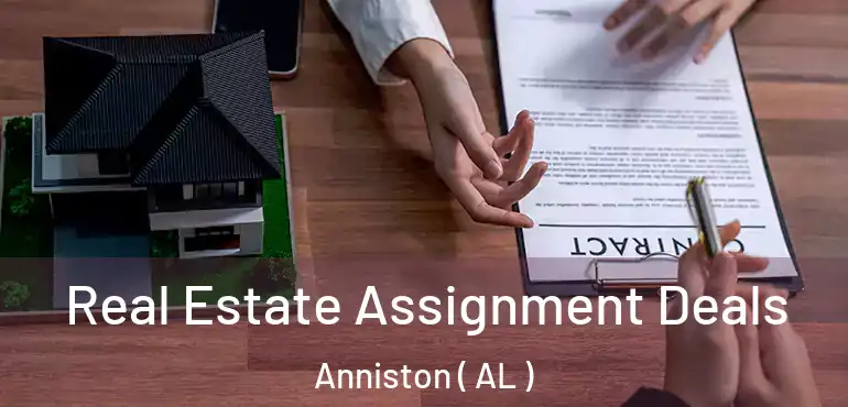  Real Estate Assignment Deals Anniston ( AL )